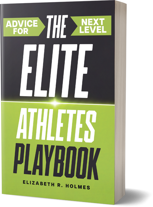 The Elite Athletes Playbook: Advice for the Next Level